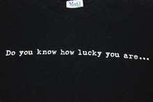 画像をギャラリービューアに読み込む, VINTAGE ヴィンテージ 00's Do you know how lucky you are... メッセージTシャツ サイズL プリント ブラック ホワイト 美品 中古 4b001555